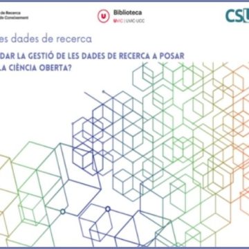 Celebrat el taller “Com pot ajudar la gestió de les dades de recerca a posar en pràctica la ciència oberta?”