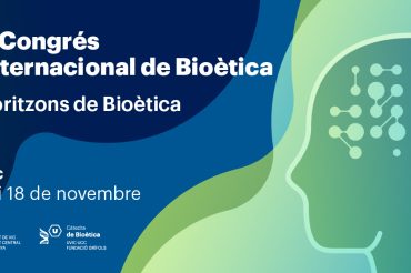 II Congrés Internacional de Bioètica. Horitzons de Bioètica