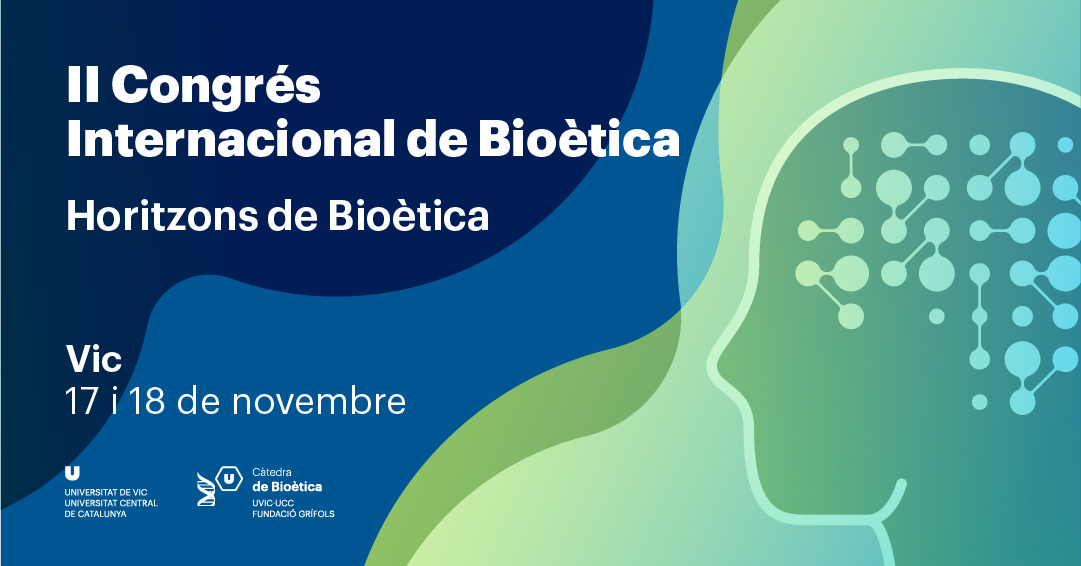II Congrés Internacional de Bioètica. Horitzons de Bioètica