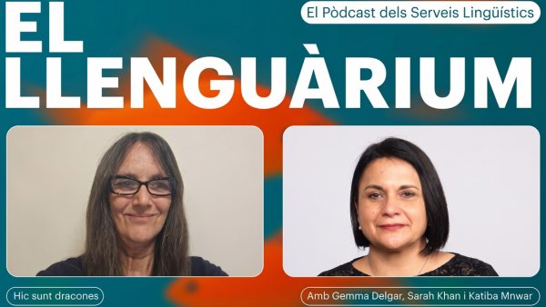 Sarah Khan (FCTE) i Gemma Delgar (FETEP), protagonistes d’un nou episodi d’«El Llenguàrium»