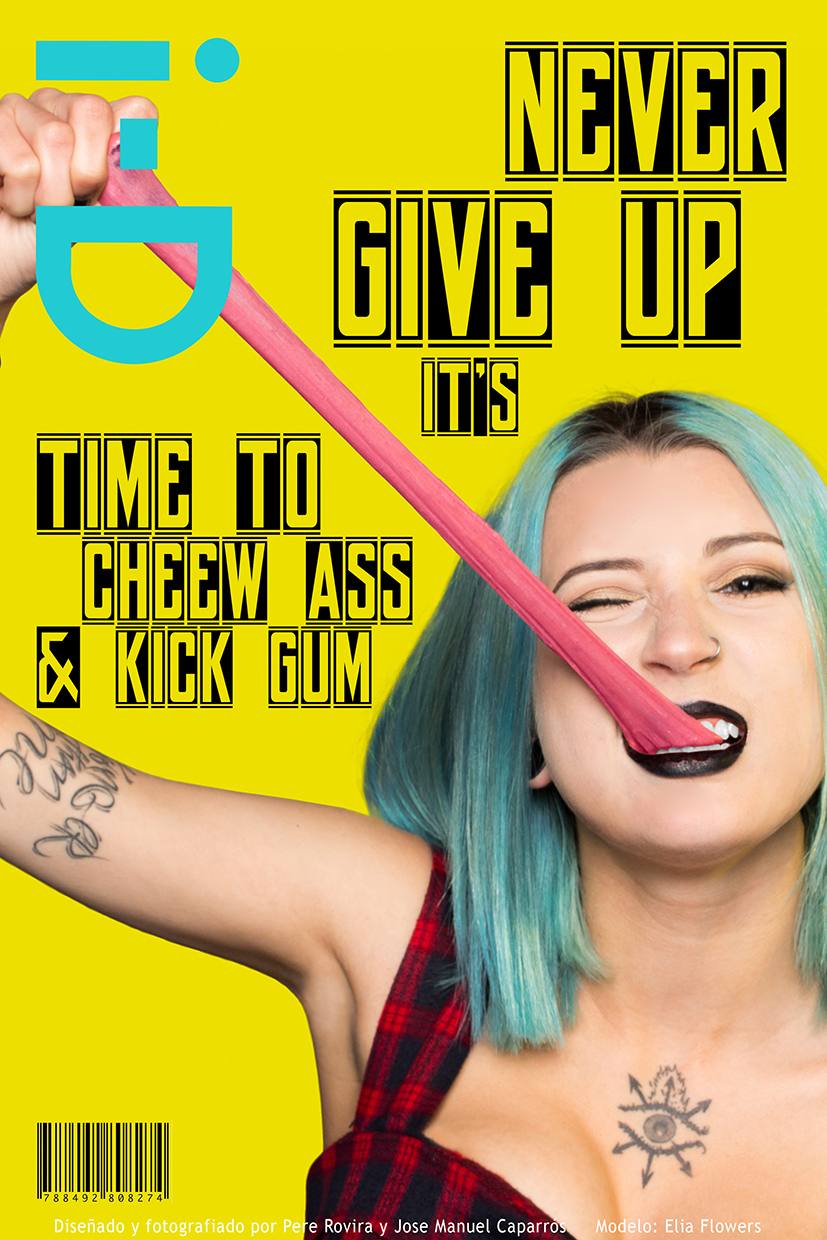 Never Give Up It’s Time to Cheew Ass & Kick Gum
